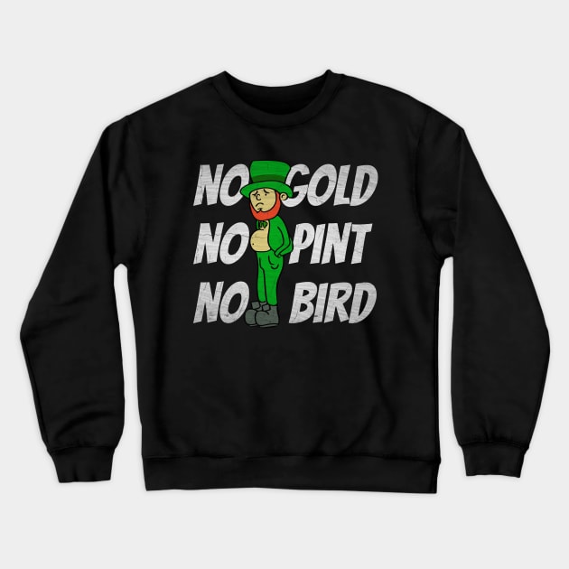 No Gold No Pint No Bird Sad Leprechaun Crewneck Sweatshirt by Swagazon